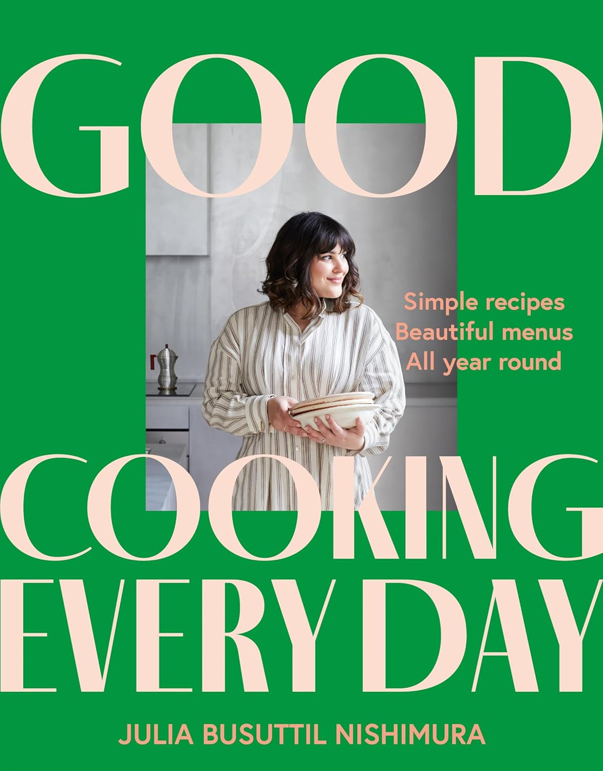 Good Cooking Every Day by Julia Busuttil Nishimura